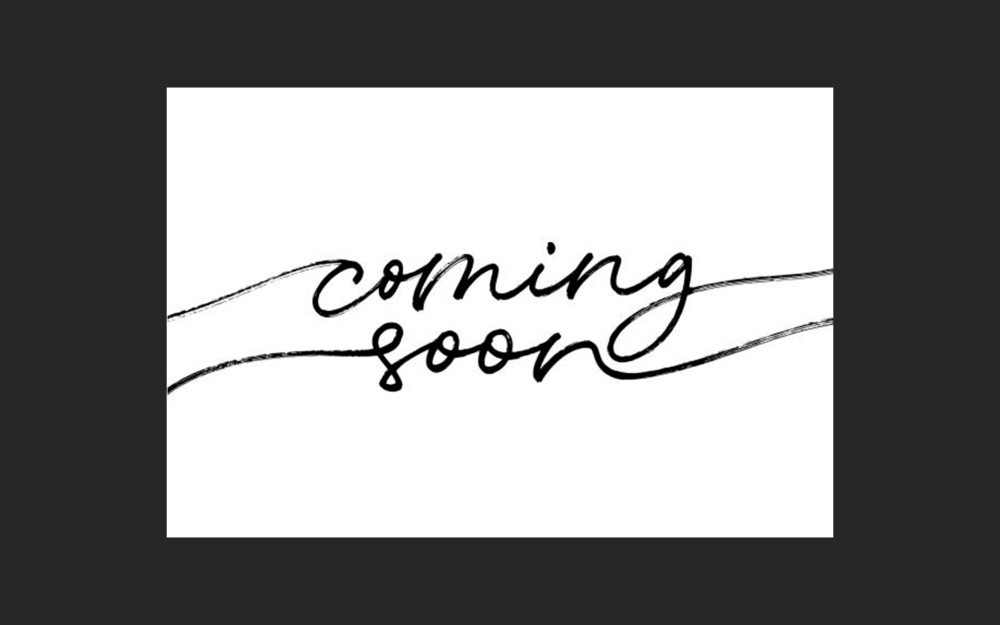coming soon coming soon